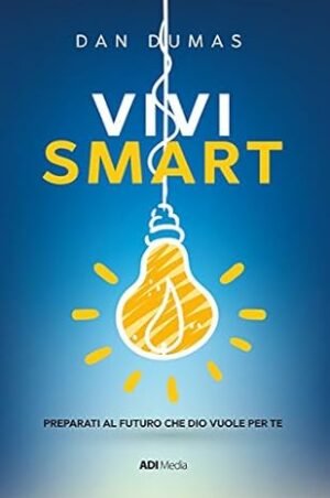 VIVI SMART - PREPARATI AL FUTURO CHE DIO VUOLE PER TE