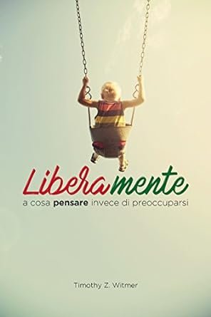 LIBERAMENTE - A COSA PENSARE INVECE DI PREOCCUPARSI