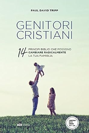 GENITORI CRISTIANI - 14 PRINCIPI BIBLICI CHE POSSONO CAMBIARE RADICALMENTE LATUA FAMIGLIA
