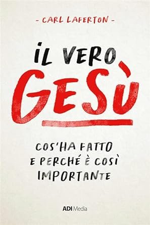 IL VERO GESU' - COS'HA FATTO E PERCHE' E' COSI' IMPORTANTE