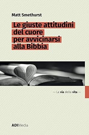 LE GIUSTE ATTITUDINI DEL CUORE PER AVVICINARSI ALLA BIBBIA