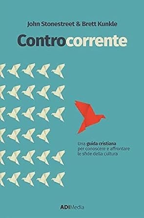 CONTROCORRENTE - UNA GUIDA CRISTIANA PER CONOSCERE E AFFRONTARE LE SFIDE DELLA CULTURA