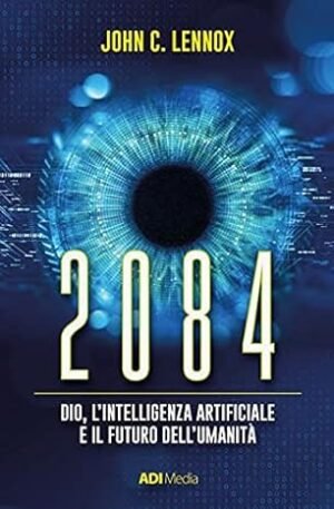 2084 - DIO, L'INTELLIGENZA ARTIFICIALE E IL FUTURO DELL'UMANITA'