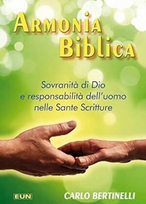 ARMONIA BIBLICA - SOVRANITA' DI DIO E RESPONSABILITA' DELL'UOMO NELLE SANTE SCRITTURE