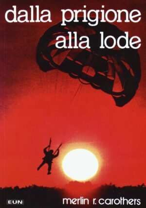 DALLA PRIGIONE ALLA LODE