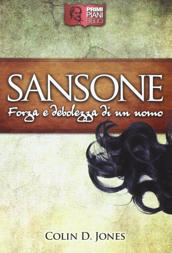 SANSONE. FORZA E DEBOLEZZA DI UN UOMO