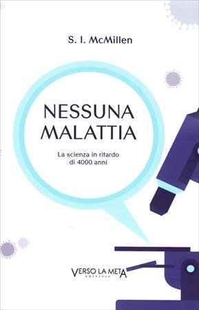 NESSUNA MALATTIA - LA SCIENZA IN RITARDO DI 4000 ANNI