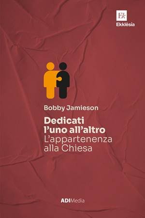 DEDICATI LUNO ALLALTRO - LAPPARTENENZA ALLA CHIESA