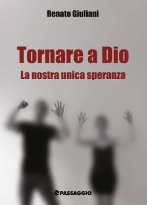 TORNARE A DIO - LA NOSTRA UNICA SPERANZA