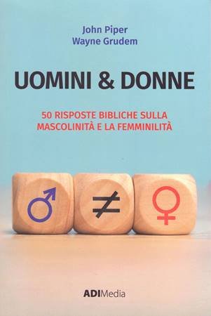UOMINI & DONNE - 50 RISPOSTE BIBLICHE SULLA MASCOLINIT E LA FEMMINILITA'