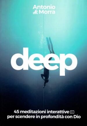 DEEP - 45 MEDITAZIONI INTERATTIVE PER SCENDERE IN PROFONDIT CON DIO