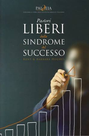 PASTORI LIBERI DALLA SINDROME DEL SUCCESSO